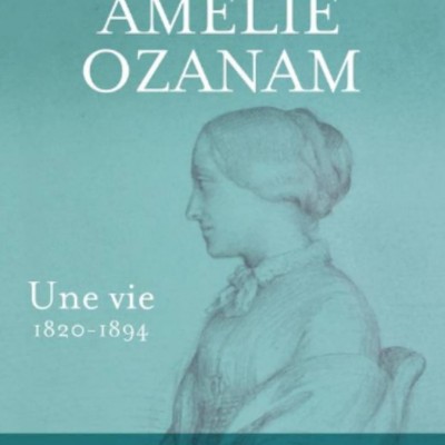 Uma vida. Um livro sobre Amélie Ozanam